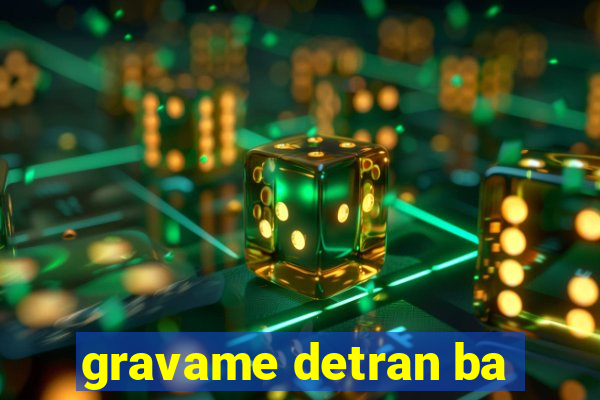 gravame detran ba